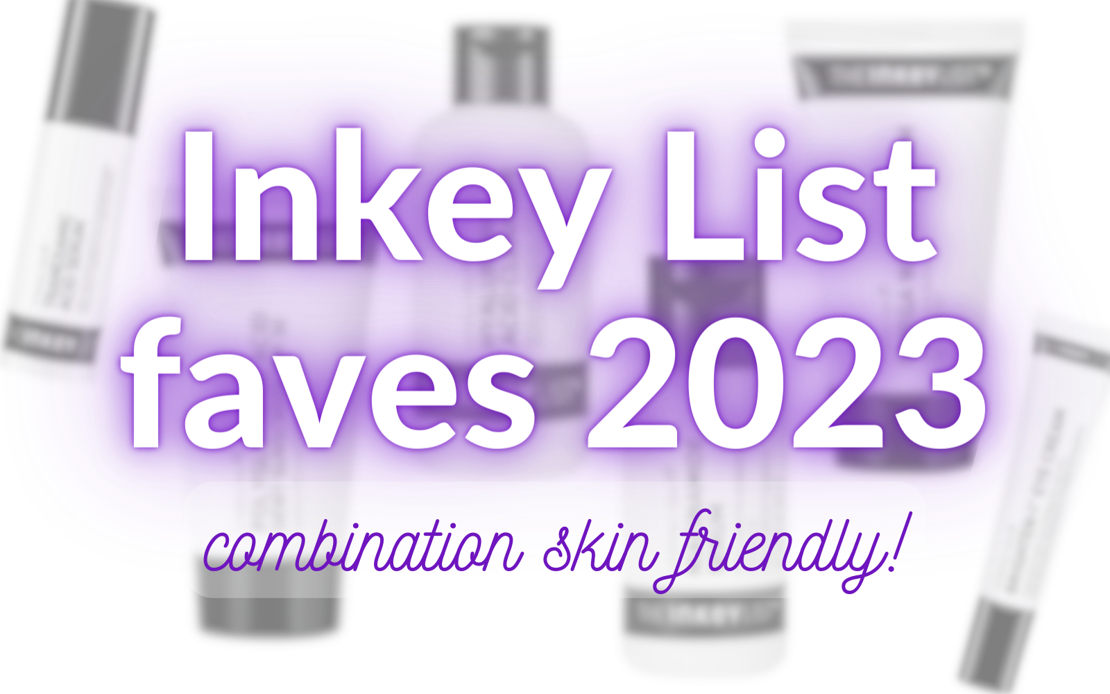 inkey list favorites for combination skin